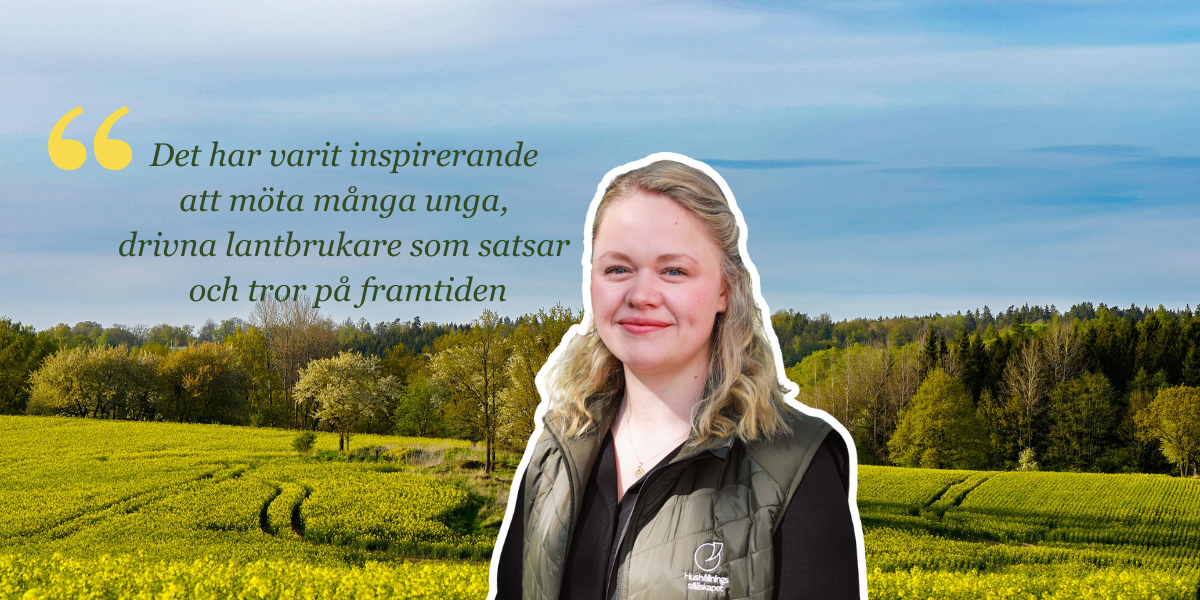 Kvinna med blont hår och grön väst står och ler framför ett gult blommande fält och skogskant. Text i bilden: “Det har varit inspirerande att möta många unga, drivna lantbrukare som satsar och tror på framtiden”.
