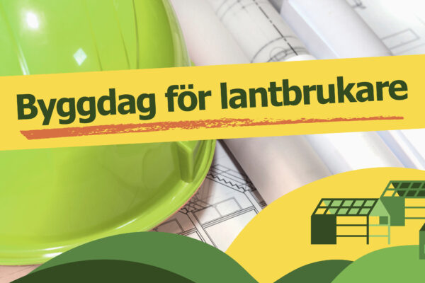 En grön bygghjälm som ligger på byggnadsritningar och med illustration av stallbyggnad. Innehåller orden Byggdag för lantbrukare.